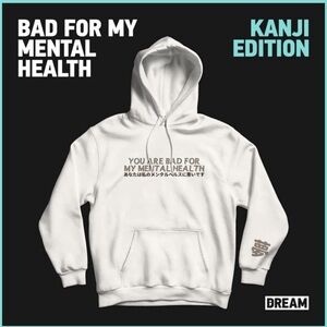 DREAM YOU ARE BAD FOR MY MENTAL HEALTH HOODIE KANJI EDITION SIZE L